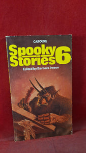 Barbara Ireson - Spooky Stories 6, Carousel Books, 1984, First Edition, Paperbacks