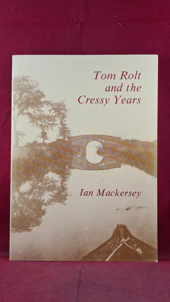 Ian Mackersey -Tom Rolt & the Cressy Years, M & M Baldwin, 1985, Paperbacks