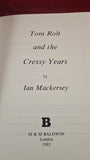 Ian Mackersey -Tom Rolt & the Cressy Years, M & M Baldwin, 1985, Paperbacks