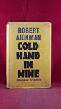Robert Aickman - Cold Hand in Mine, Victor Gollancz, 1975, First Edition