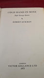 Robert Aickman - Cold Hand in Mine, Victor Gollancz, 1975, First Edition