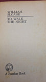 William Sloane - To Walk The Night, Panther, 1965, Paperbacks