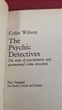 Colin Wilson - The Psychic Detectives, Pan Books, 1984, First Edition, Paperbacks