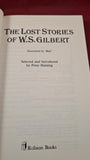 Peter Haining - The Lost Stories Of W S Gilbert, Robson Books, 1985, Paperbacks