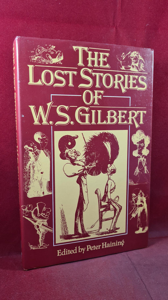 Peter Haining - The Lost Stories Of W S Gilbert, Robson Books, 1982