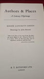 Roger Lancelyn Green - Authors & Places, B T Batsford, 1963, First Edition