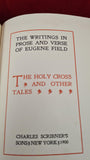 Eugene Field - The Writings in Prose & Verse - The Holy Cross, Charles Scribner's, 1896