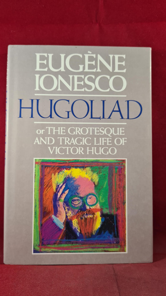 Eugene Ionesco-Hugoliad Grotesque & Tragic Life Victor Hugo, Grove, 1987, 1st Edition