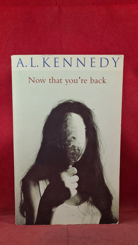 A L Kennedy - Now that you're back, Vintage, 1995, Paperback