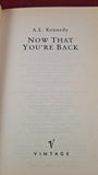 A L Kennedy - Now that you're back, Vintage, 1995, Paperback