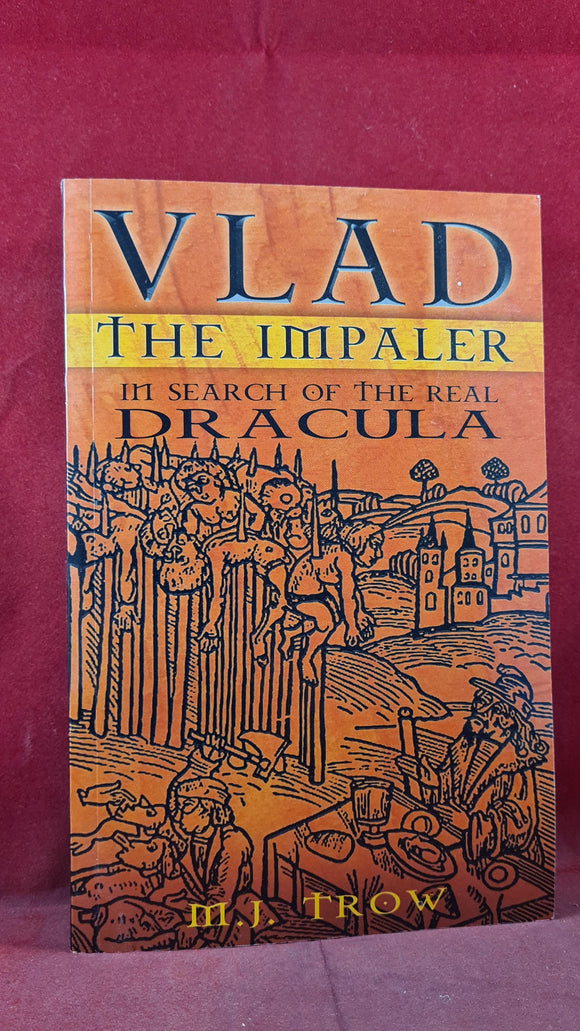 M J Trow - Vlad The Impaler, Sutton Publishing, 2004, Paperbacks