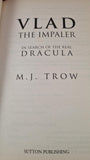 M J Trow - Vlad The Impaler, Sutton Publishing, 2004, Paperbacks