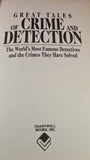 Peter Haining - Great Tales of Crime & Detection, Chartwell, 1993