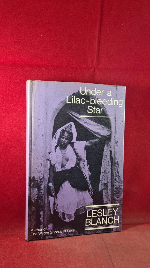 Lesley Blanch - Under A Lilac-Bleeding Star, John Murray, 1963, First Edition