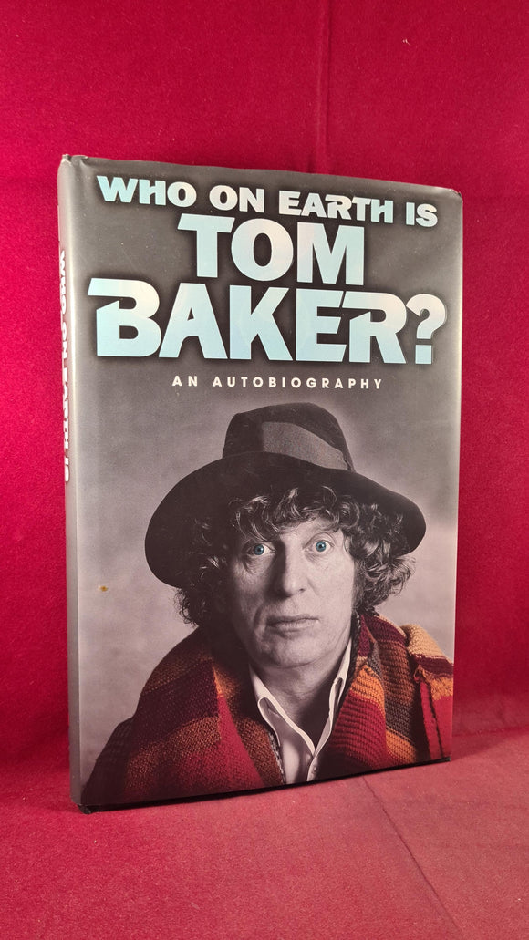 Tom Baker - Who on Earth is Tom Baker? Autobiography, Harper Collins, 1997 1st Edition