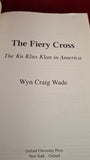 Wyn Craig Wade - The Fiery Cross, First Oxford University Press Paperbacks, 1998