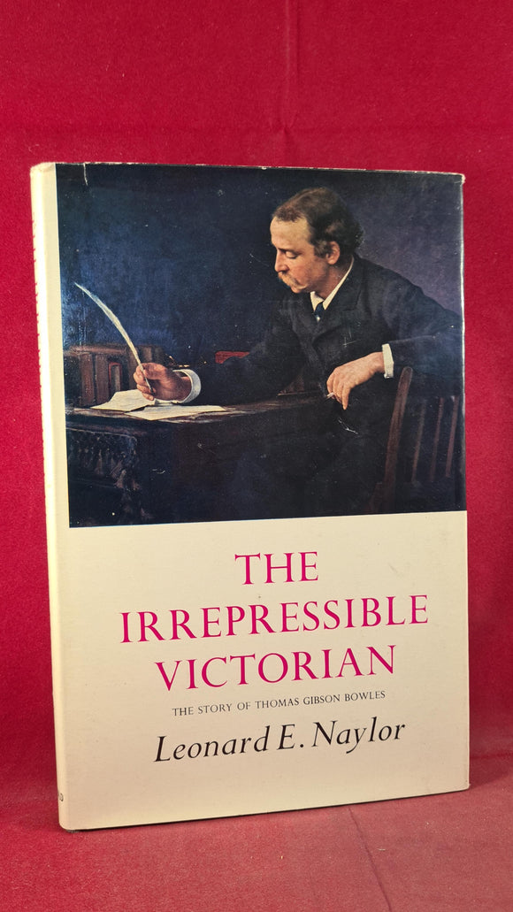 Leonard E Naylor - The Irrepressible Victorian, Macdonald, 1965