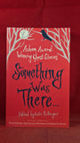 Kate Pullinger - Something Was There, Virago, 2011, Paperbacks