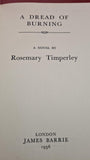 Rosemary Timperley - A Dread of Burning, James Barrie, 1956, First Edition