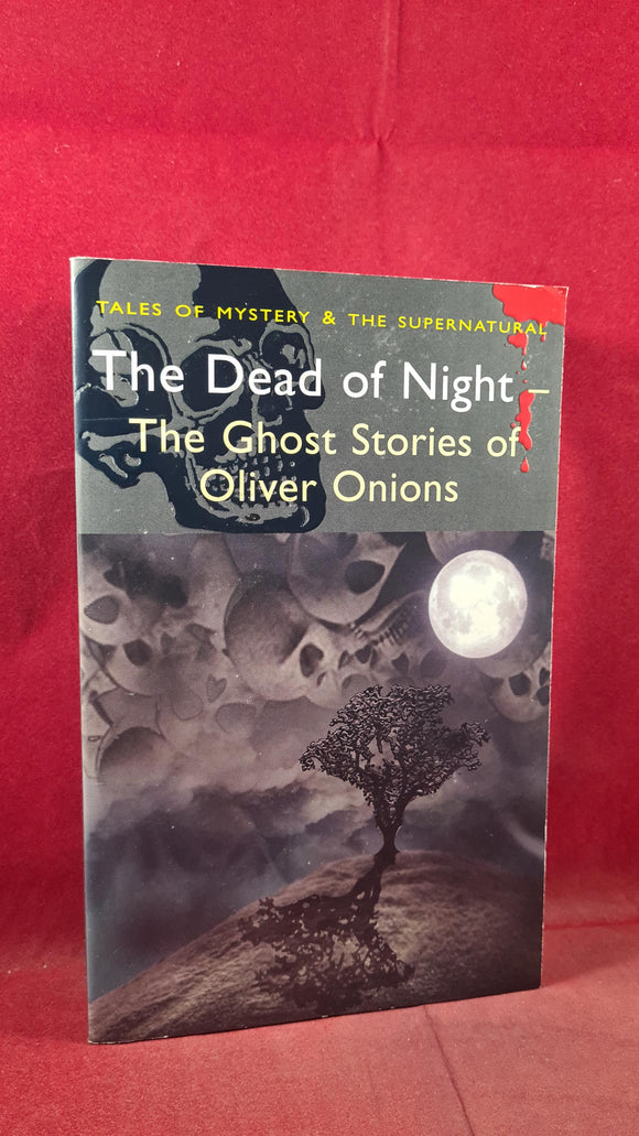 Oliver Onions - The Dead of Night, Wordsworth, 2010, Paperbacks