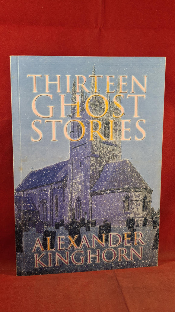 Alexander Kinghorn - Thirteen Ghost Stories, Woodfield, 2004, Paperbacks