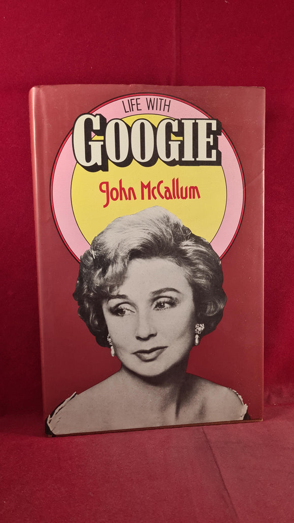 John McCallum - Life with Googie, Heinemann, 1979
