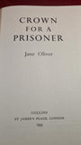 Jane Oliver - Crown For A Prisoner, Collins, 1953