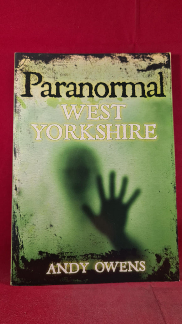 Andy Owens - Paranormal West Yorkshire, History Press, 2008, Paperbacks