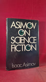 Isaac Asimov - Asimov on Science Fiction, Doubleday, 1981