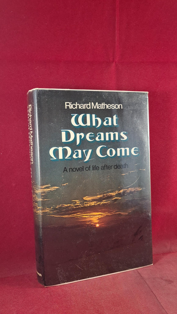 Richard Matheson - What Dreams May Come, Michael Joseph, 1979, First GB Edition