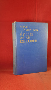 Roald Amundsen - My Life As An Explorer, Doubleday, 1927, First Edition