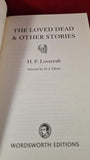 H P Lovecraft - The Loved Dead & other stories 2, Wordsworth, 2007, Paperbacks