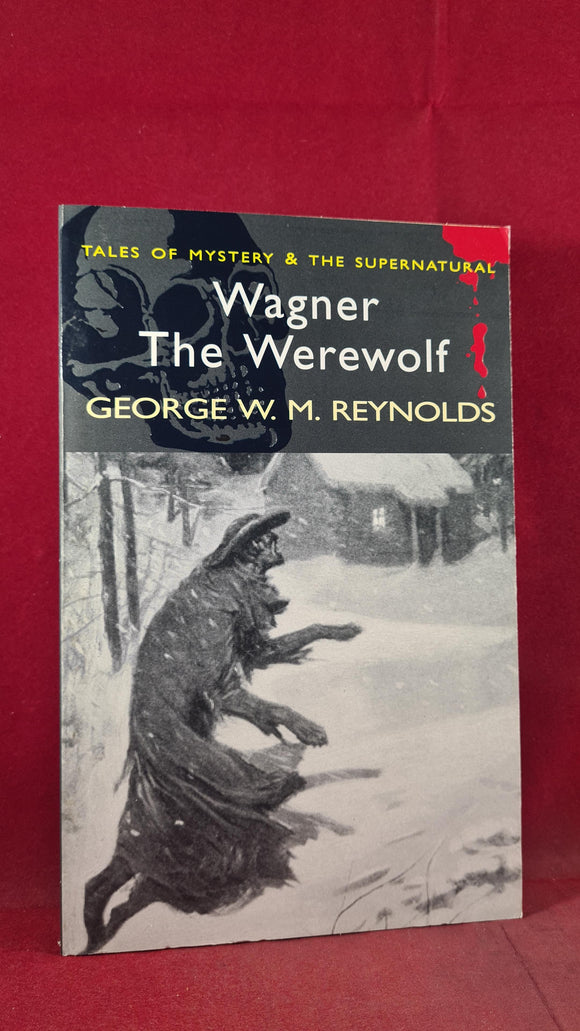 George W M Reynolds - Wagner The Werewolf, Wordsworth, 2006, Paperbacks