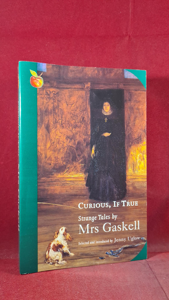 Mrs Gaskell - Curious, If True, Virago Press, 1995, Paperbacks