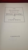 Colin White - The Enchanted World of Jessie M King, Canongate, 1989, First Edition