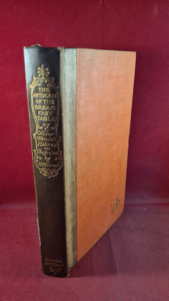 Oliver Wendell Holmes - The Autocrat of the Breakfast Table, J M Dent, 1903