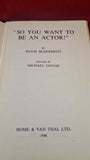 Hugh McDermott - "So You Want To Be An Actor!", Home & Van Thal, 1946