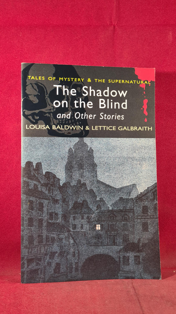 Louisa Baldwin & Lettice Galbraith - The Shadow on the Blind, Wordsworth, 2007