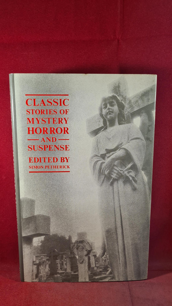 Simon Petherick - Classic Stories Of Mystery Horror & Suspense, Robert Hale, 1987