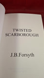 J B Forsyth - Twisted Scarborough, 2021, Paperbacks