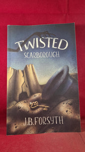 J B Forsyth - Twisted Scarborough, 2021, Signed, Paperbacks