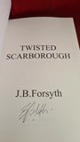 J B Forsyth - Twisted Scarborough, 2021, Signed, Paperbacks