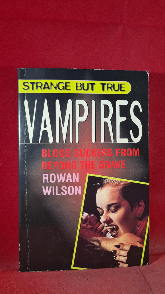 Rowan Wilson - Strange But True Vampires, Parragon, 1997, Paperbacks