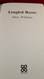 Mary Williams - Tangled Roots, Piatkus, 1990, First Edition, Signed, Inscribed