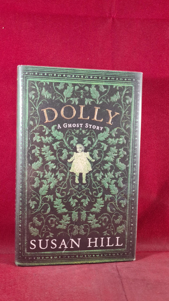 Susan Hill - Dolly, A Ghost Story, Profile Books, 2012, First Edition