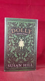 Susan Hill - Dolly, A Ghost Story, Profile Books, 2012, First Edition