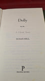 Susan Hill - Dolly, A Ghost Story, Profile Books, 2012, First Edition