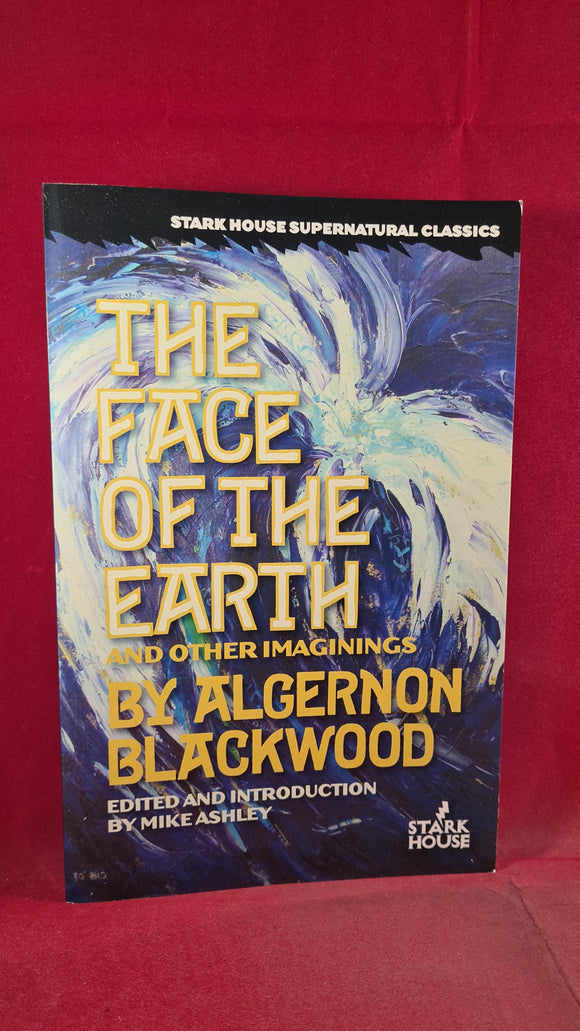 Mike Ashley-The Face of The Earth by Algernon Blackwood, 1st Stark House 2015, Signed