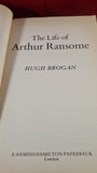 Hugh Brogan - The Life of Arthur Ransome, Hamish Hamilton, 1985, Paperbacks