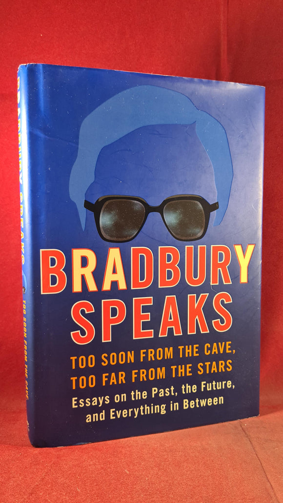 Ray Bradbury - Bradbury Speaks, William Morrow, 2005, First Edition